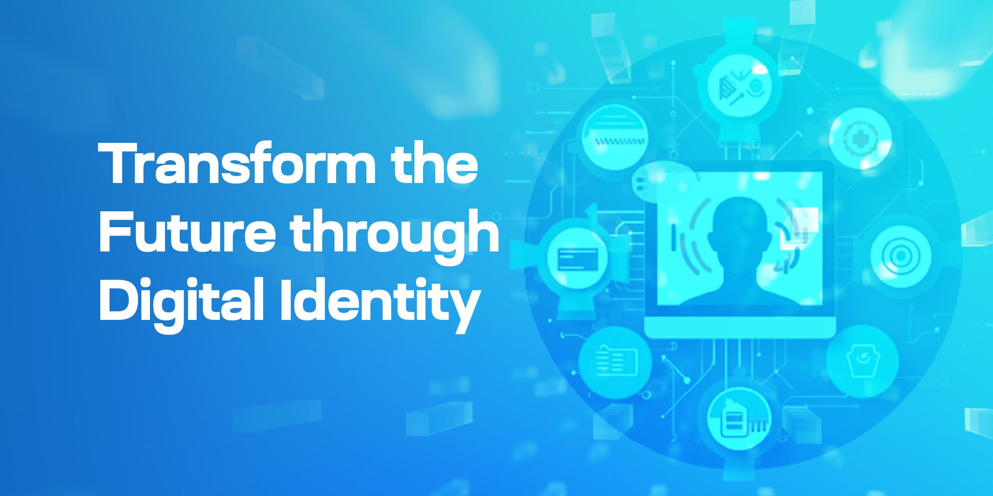 Transform the Future through Digital Identity