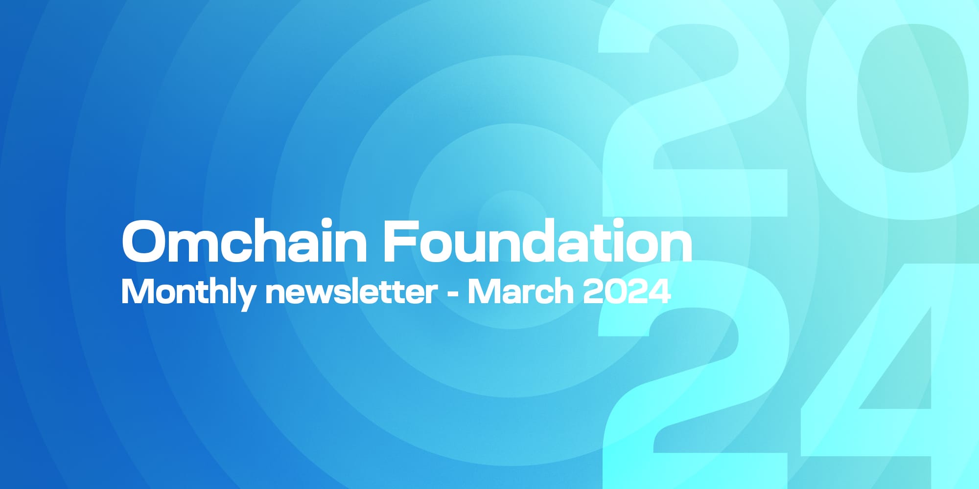 Omchain Foundation - Monthly Newsletter - March 2024