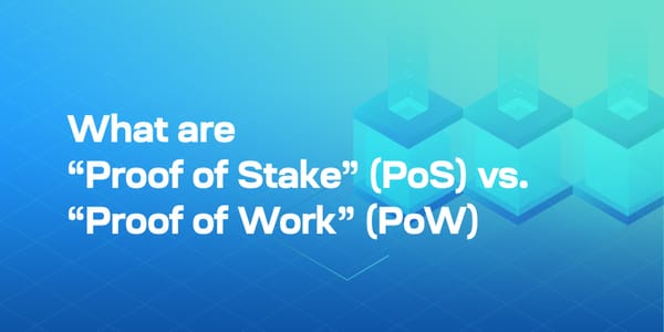 Consensus Mechanisms of Blockchains: What are “Proof of Stake” (PoS) vs. “Proof of Work” (PoW)?