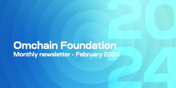 Omchain Foundation - Monthly Newsletter - February 2024