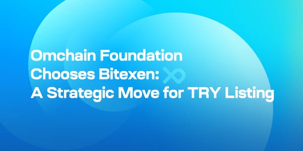 Omchain Foundation Chooses Bitexen: A Strategic Move for TRY Listing