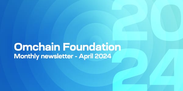 Omchain Foundation - Monthly Newsletter - April 2024
