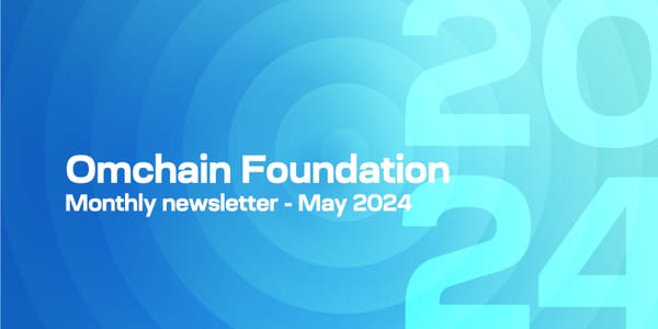 Omchain Foundation - Monthly Newsletter - May 2024